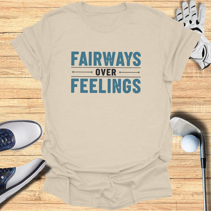 Fairways Over Feelings T-Shirt