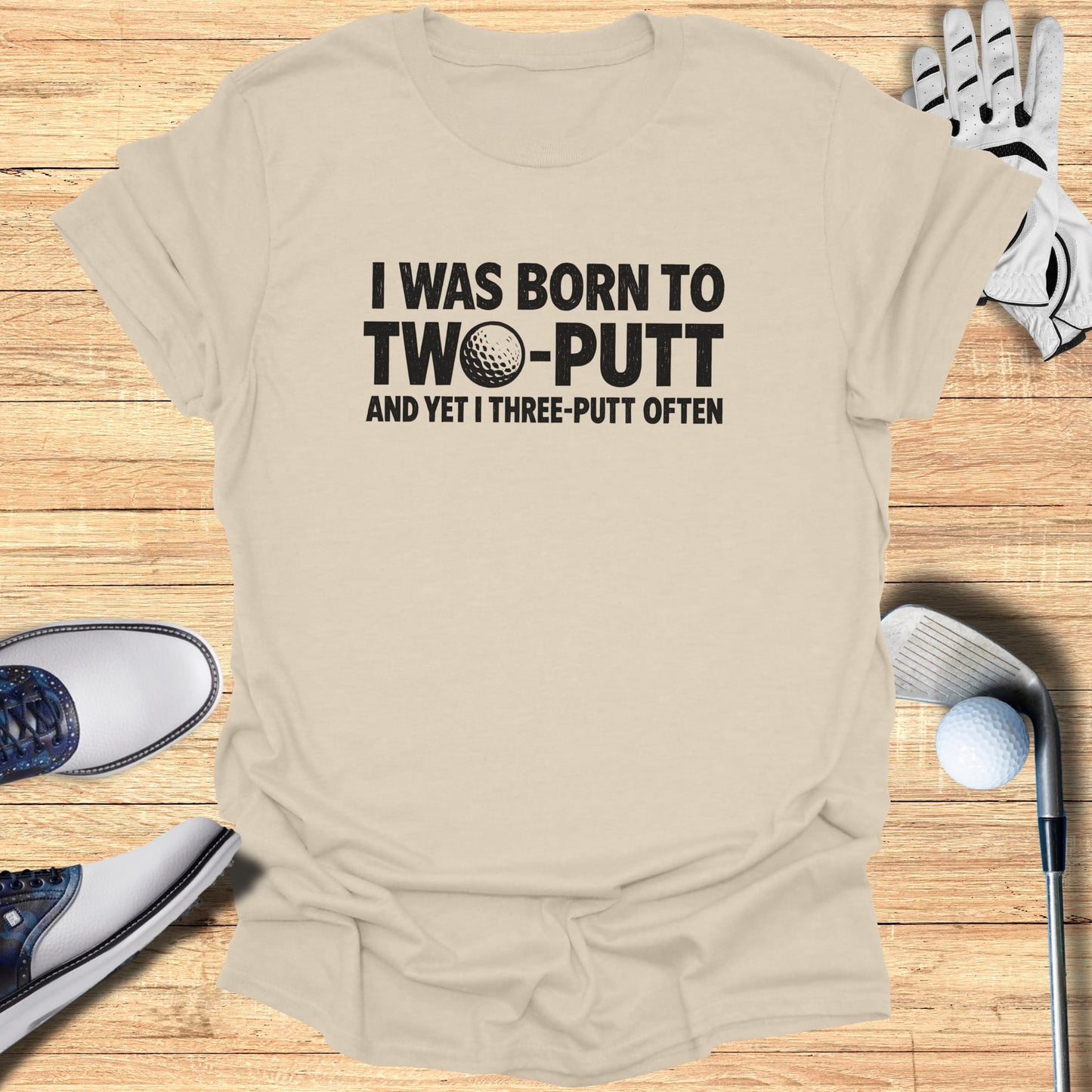Born to Two Putt T-Shirt