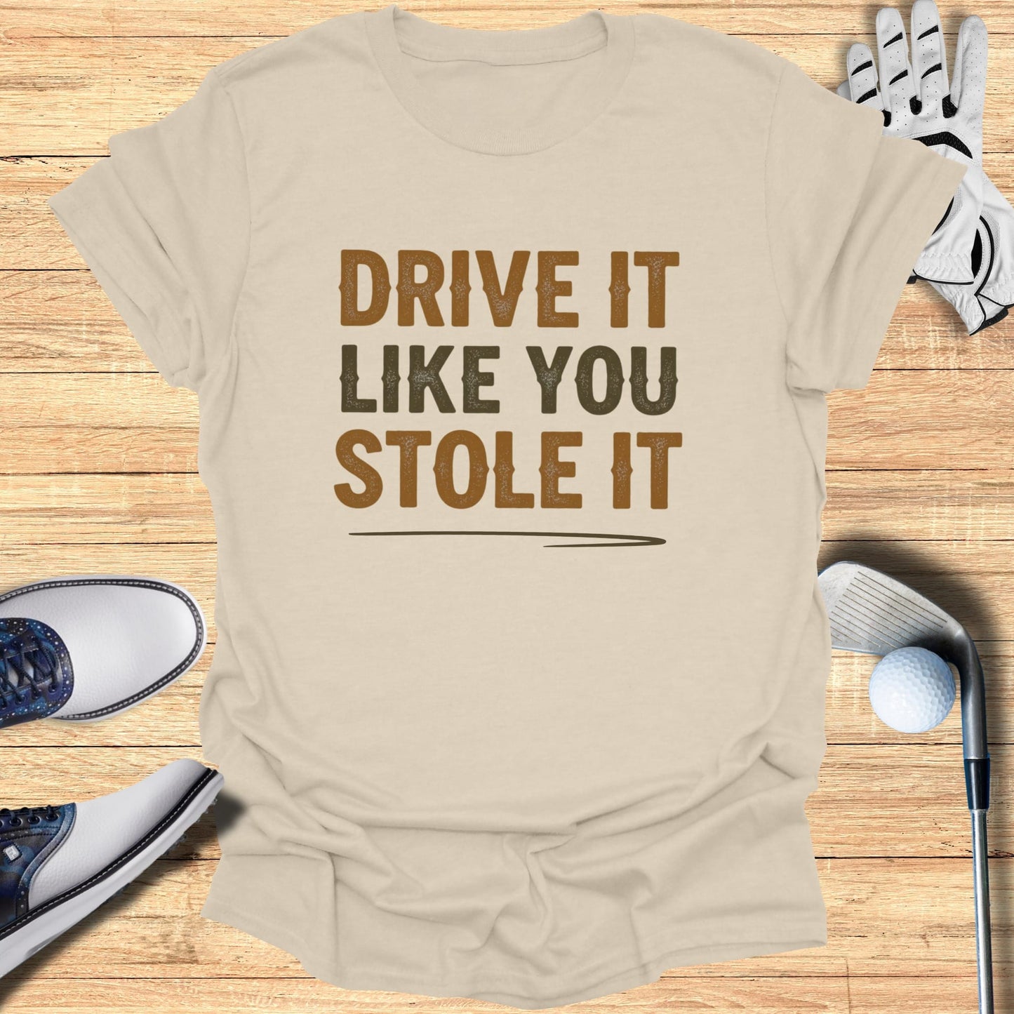 Drive It Like You Stole It T-Shirt
