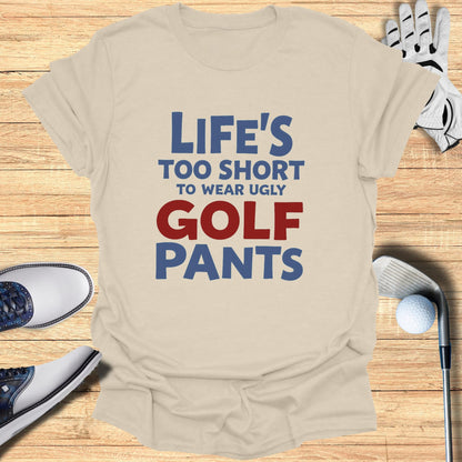 Life's Too Short T-Shirt