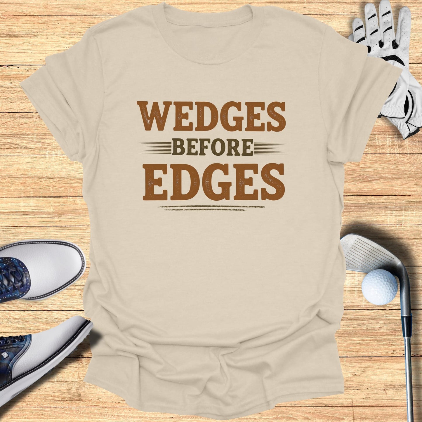 Wedges Before Edges T-Shirt