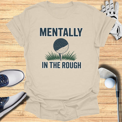 Mentally In The Rough T-Shirt