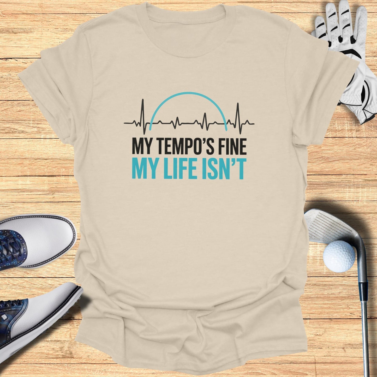Fine Tempo, Messy Life T-Shirt