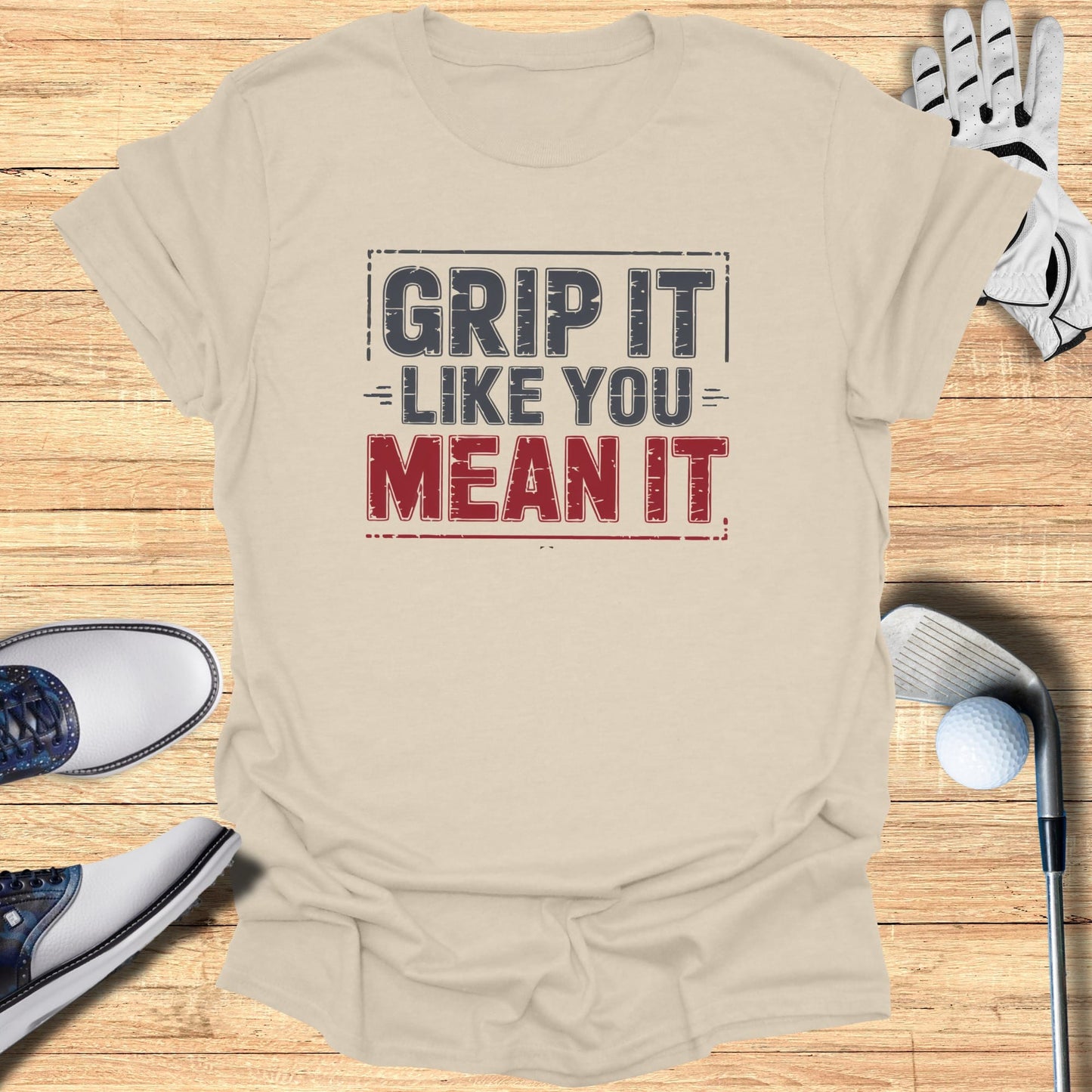 Grip It Like You Mean It T-Shirt