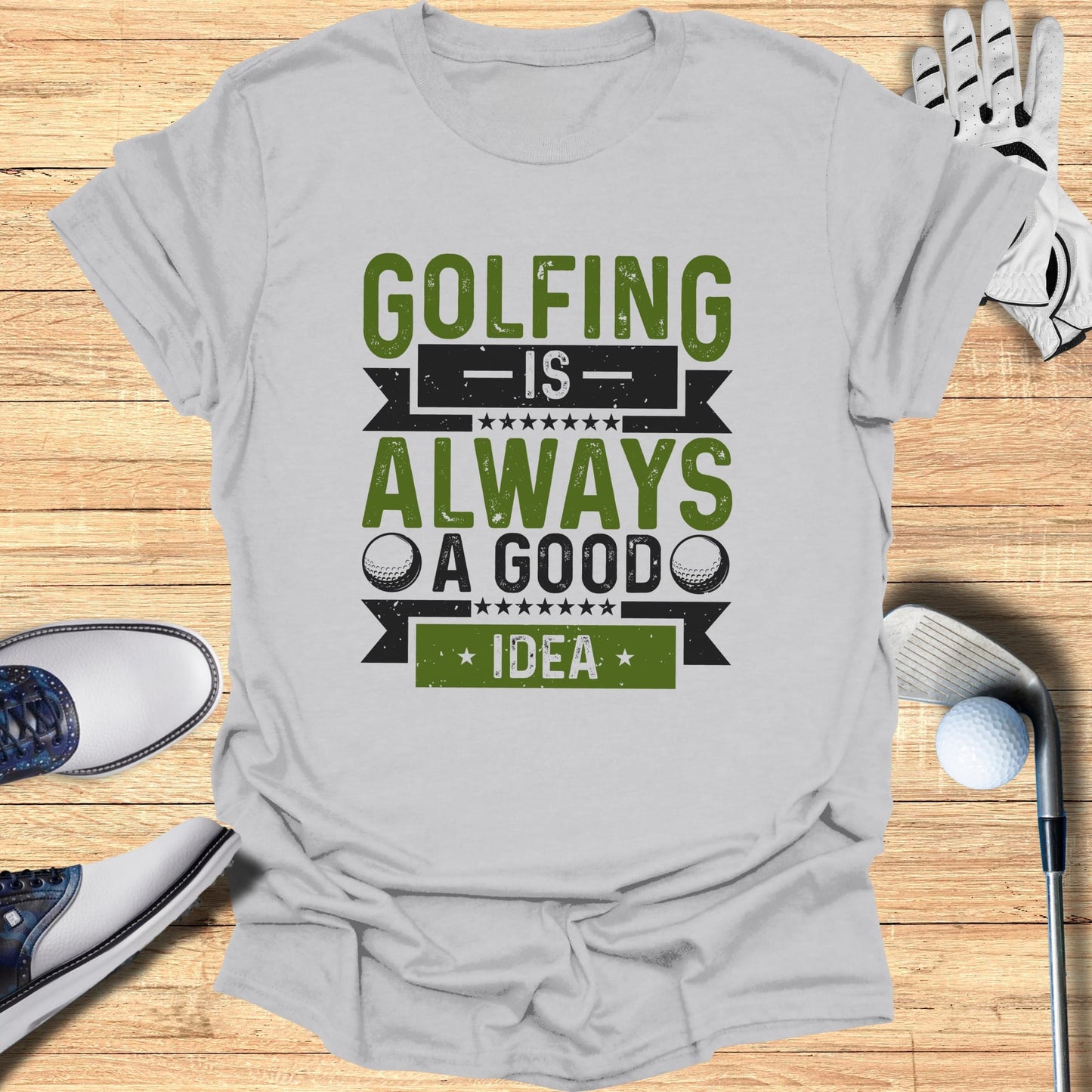 Golfing’s Always a Good Idea T-Shirt