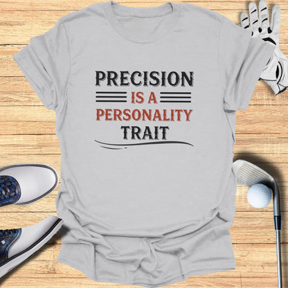 Precision Is Personal T-Shirt
