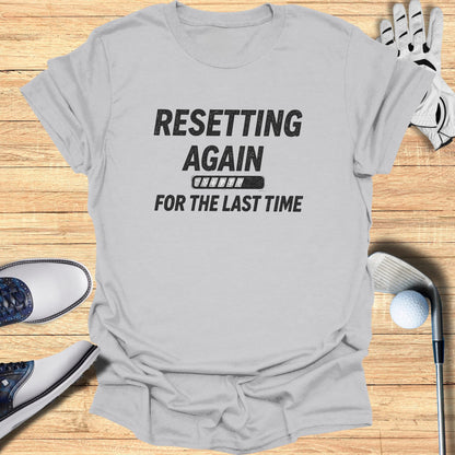 Resetting Again T-Shirt