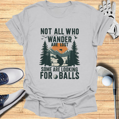 Not All Who Wander Are Lost T-Shirt