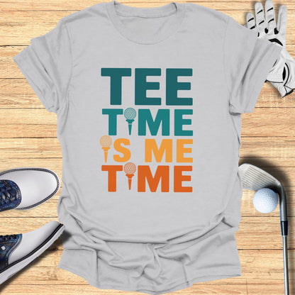 Tee Time Is Me Time T-Shirt