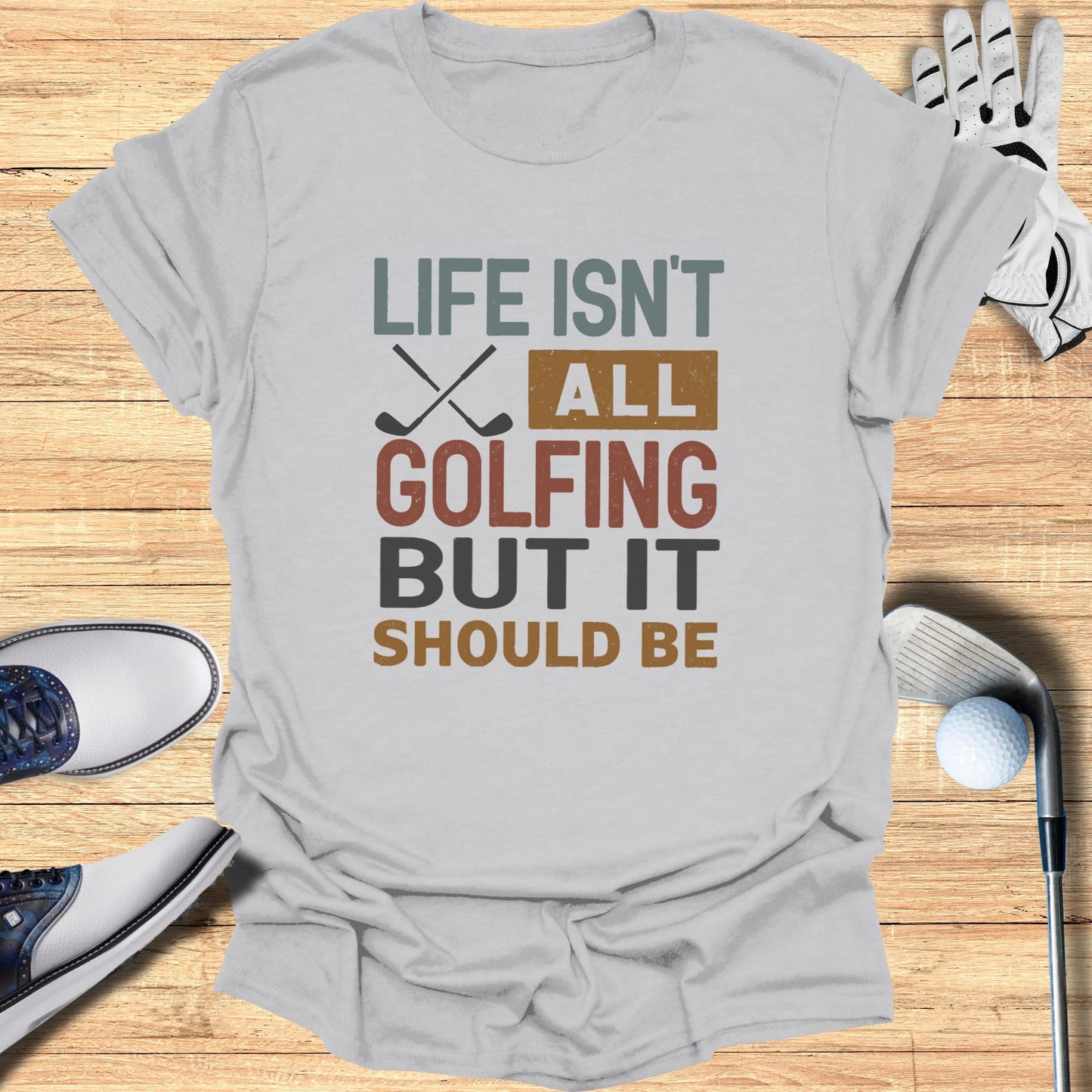 Life Should Be Golf T-Shirt