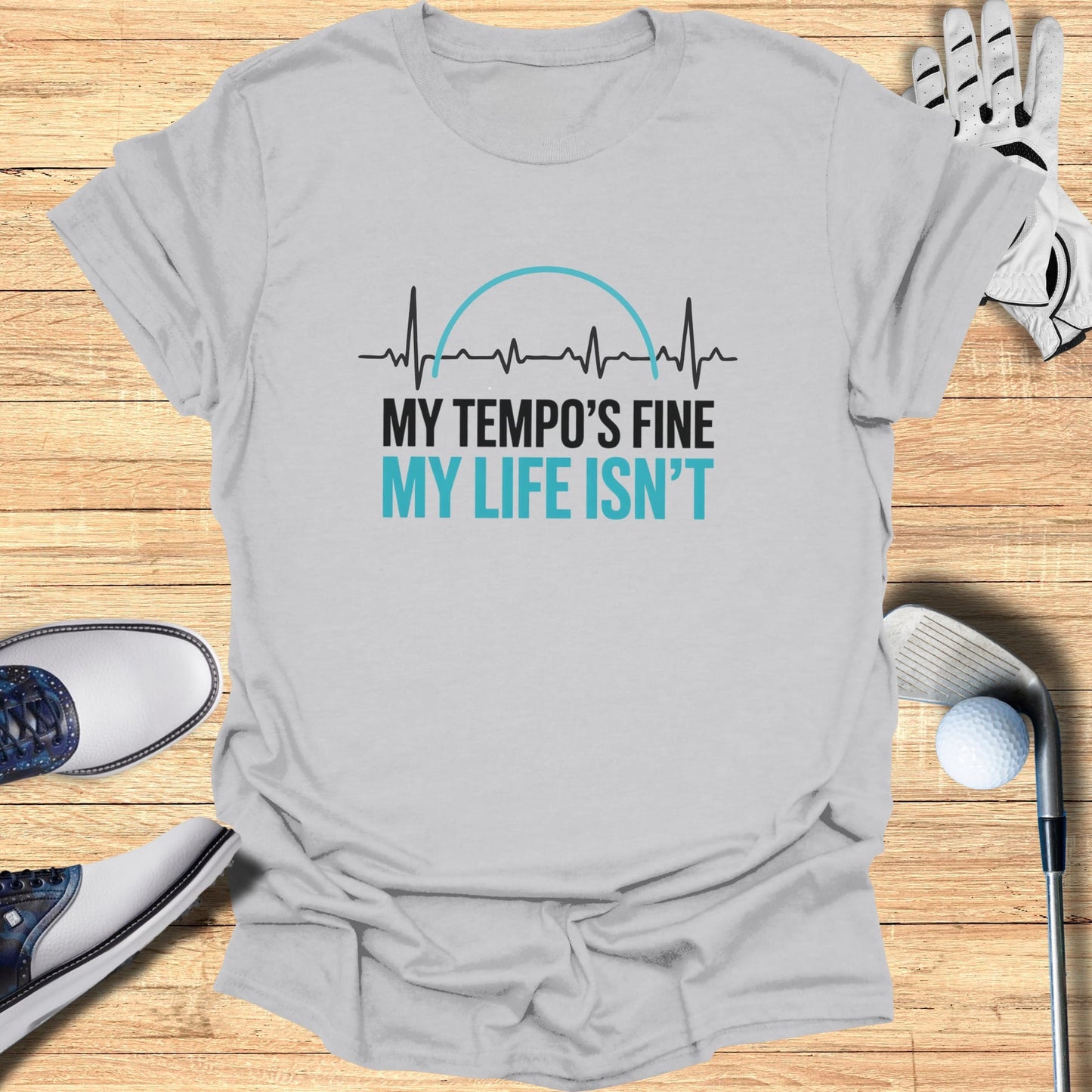 Fine Tempo, Messy Life T-Shirt