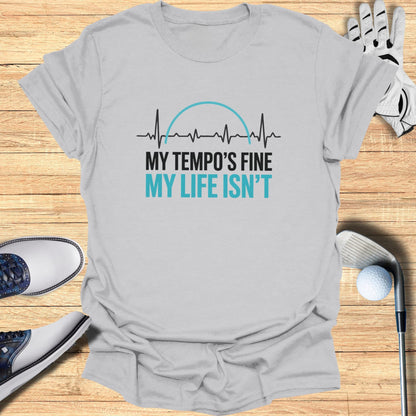 Fine Tempo, Messy Life T-Shirt
