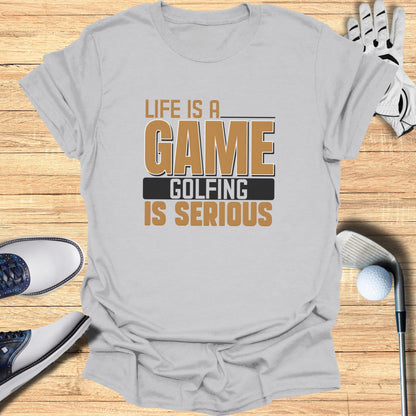 Golf Is Serious T-Shirt