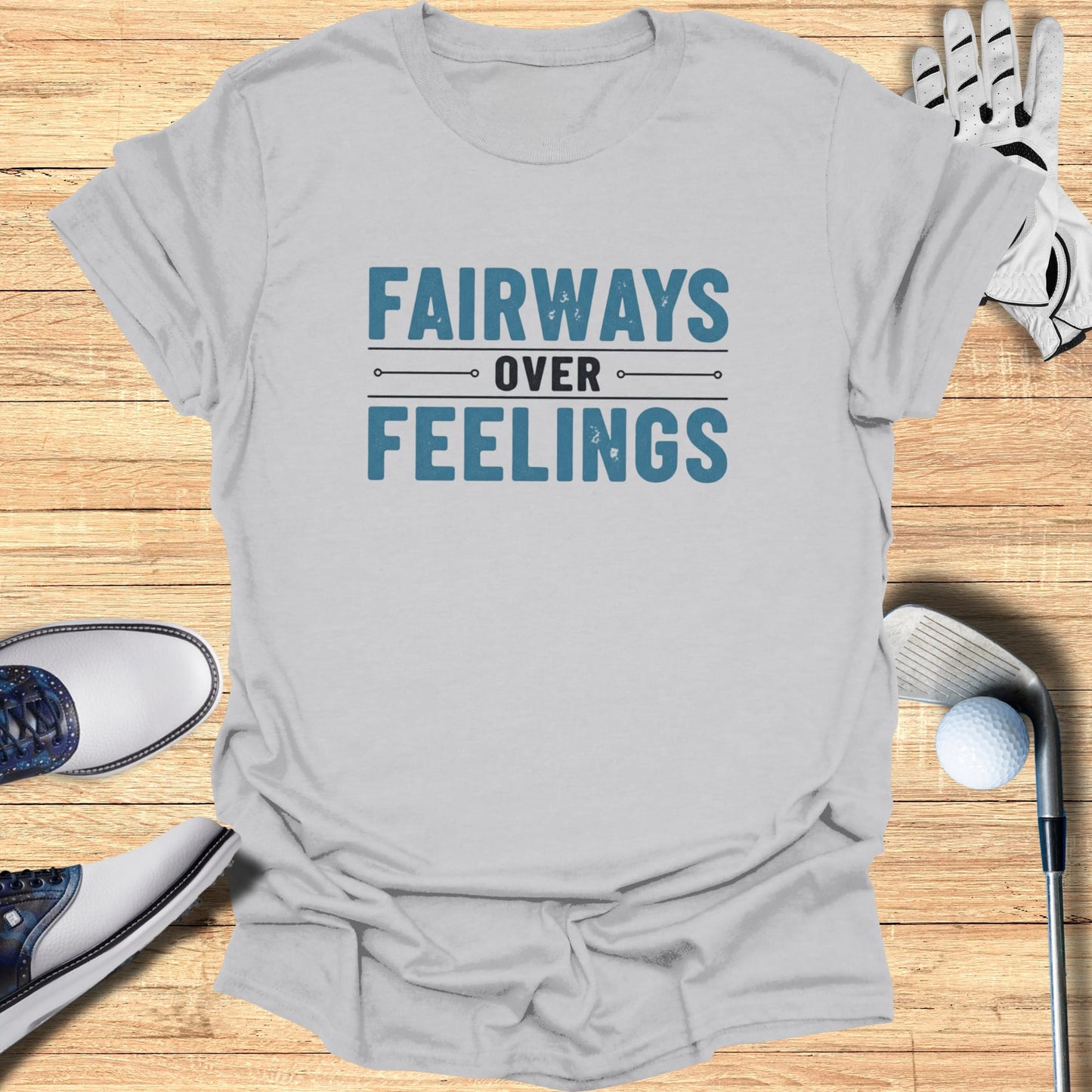Fairways Over Feelings T-Shirt