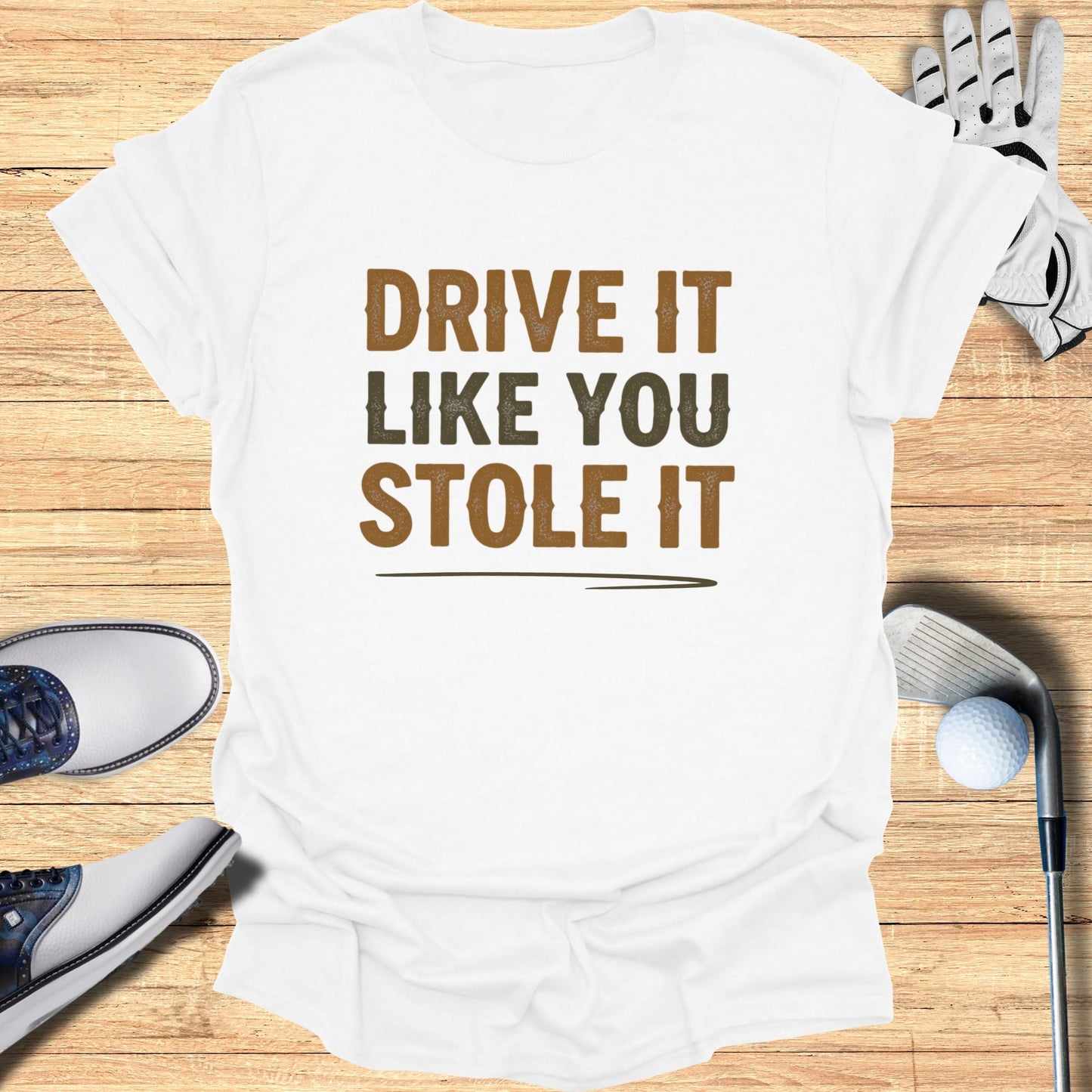 Drive It Like You Stole It T-Shirt