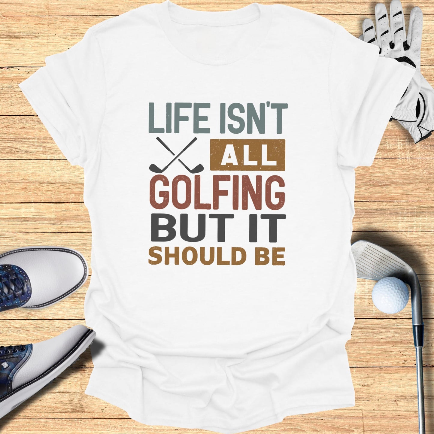 Life Should Be Golf T-Shirt
