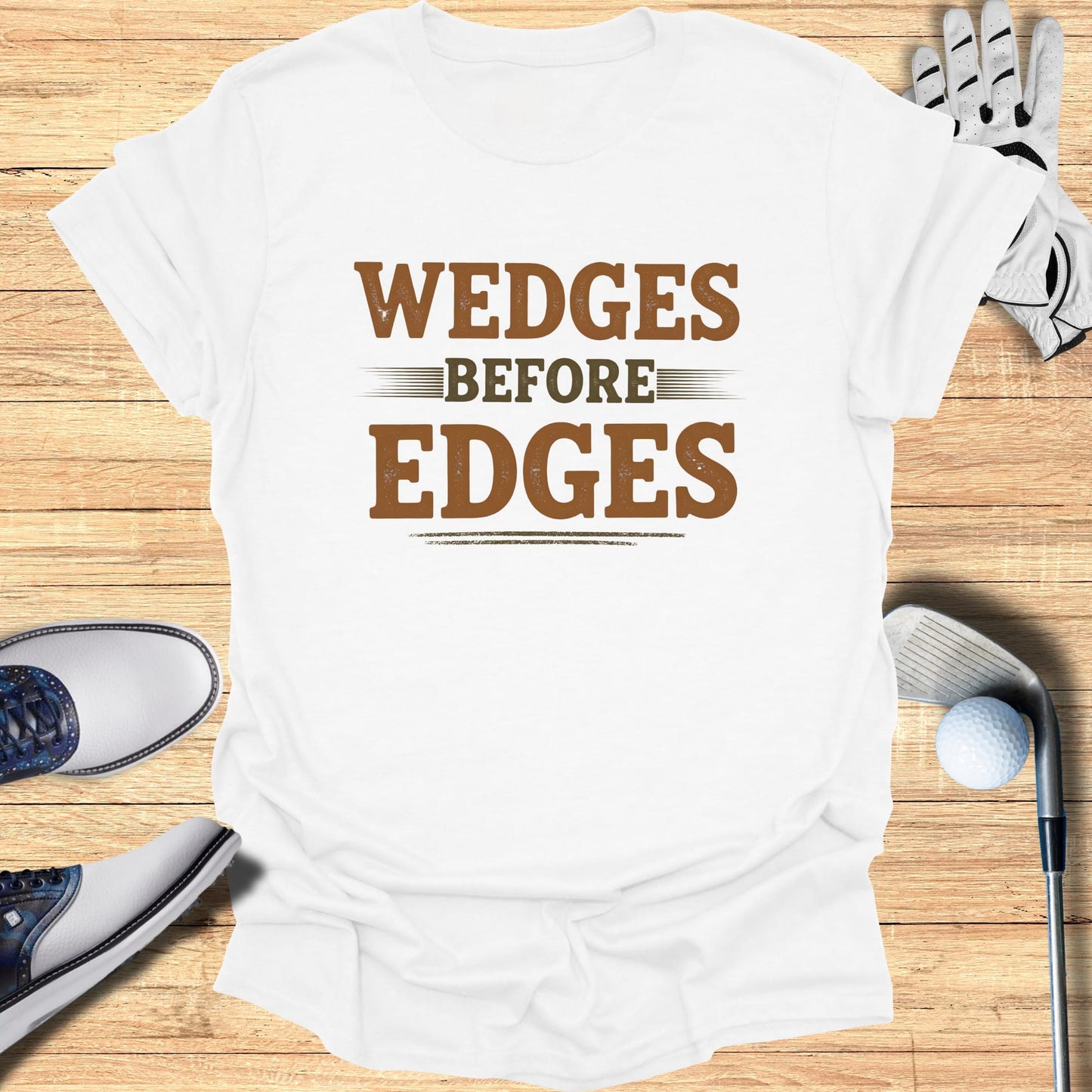 Wedges Before Edges T-Shirt