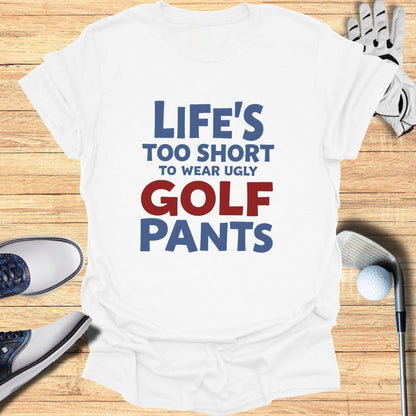 Life's Too Short T-Shirt