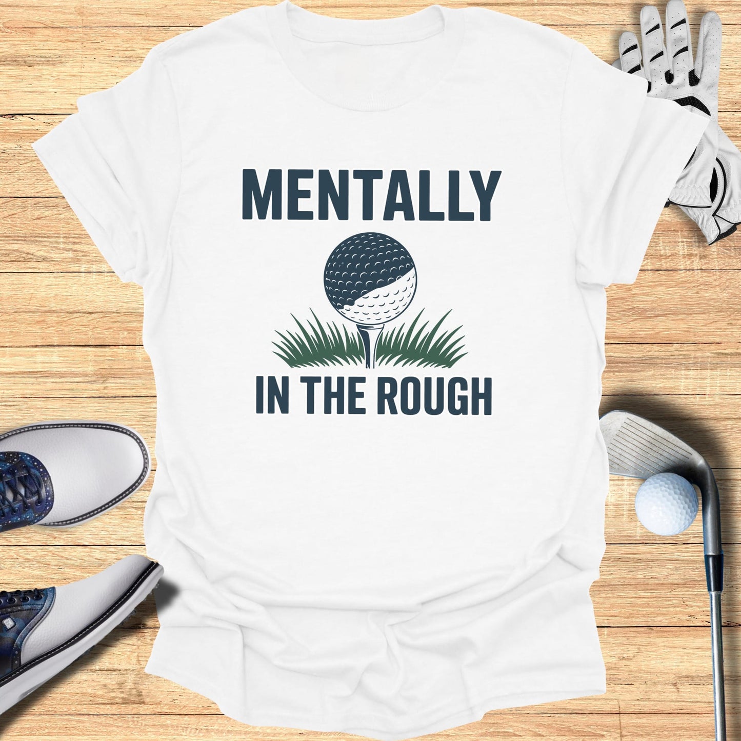 Mentally In The Rough T-Shirt