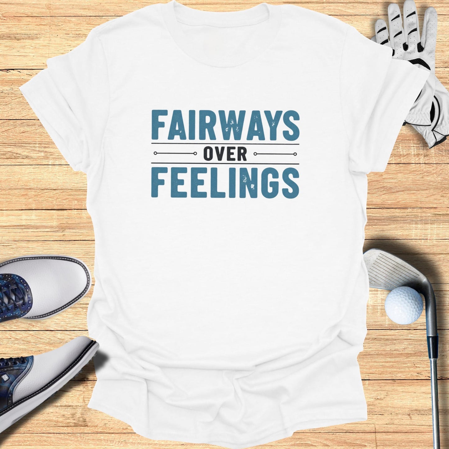 Fairways Over Feelings T-Shirt