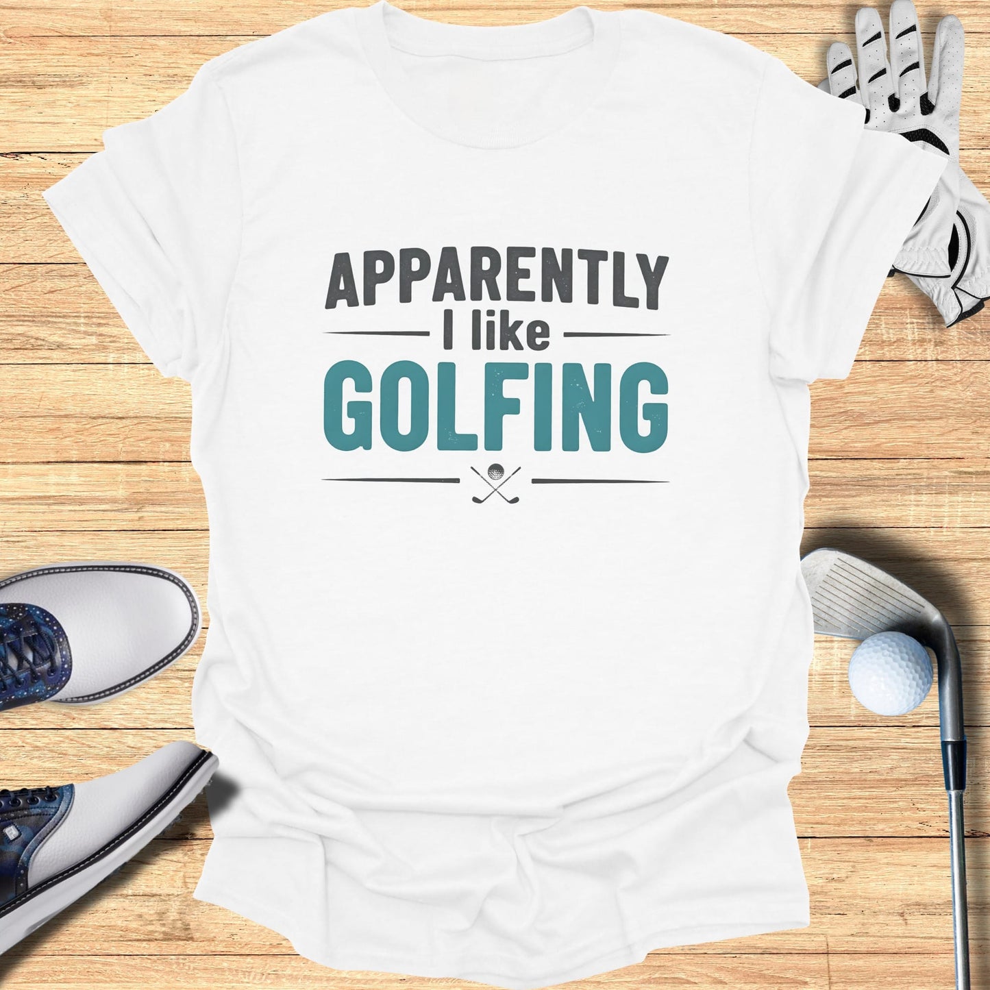 Apparently I Like Golfing T-Shirt
