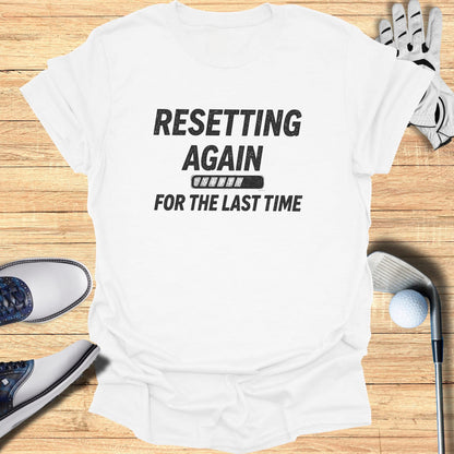 Resetting Again T-Shirt