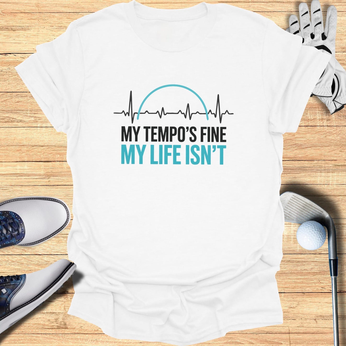 Fine Tempo, Messy Life T-Shirt