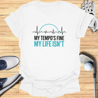 Fine Tempo, Messy Life T-Shirt