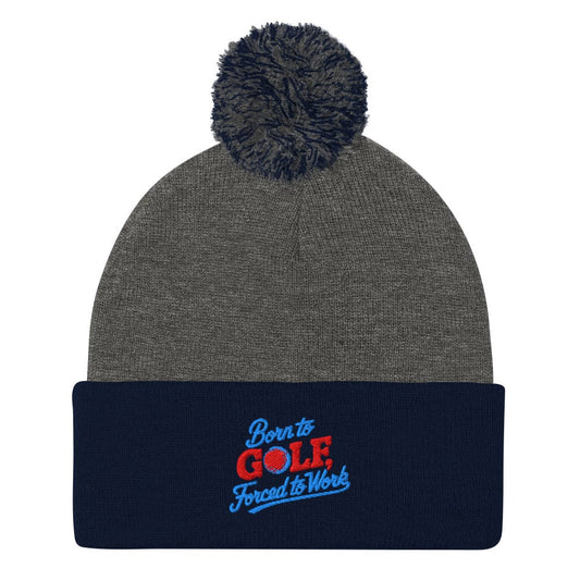 Born to Golf Forced to Work Embroidered Golf Pom-Pom Beanie - Funny Golf Tee by Swing Epic