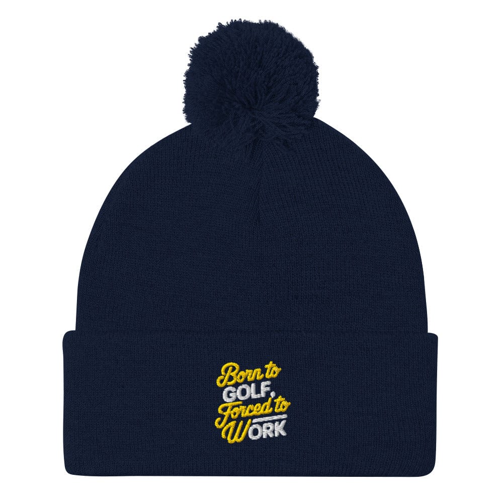 Born to Golf Forced to Work Embroidered Golf Pom-Pom Beanie - Funny Golf Tee by Swing Epic