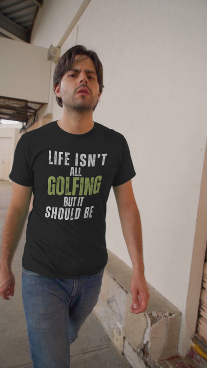 Life Isn't All Golfing T-Shirt - Funny Golf Tee by Swing Epic